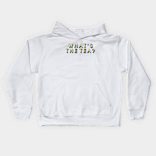 What's The Tea? Kids Hoodie